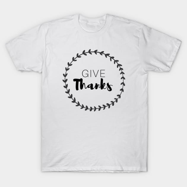 Give Thanks T-Shirt by chrissyloo